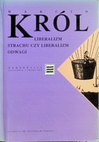 Liberalizm strachu czy liberalizm odwagi Król Marcin