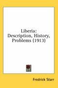 Liberia: Description, History, Problems (1913) - Starr Fredrick