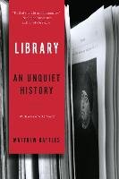 Library: An Unquiet History - Battles Matthew