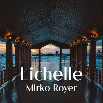 Lichelle - Mirko Royer