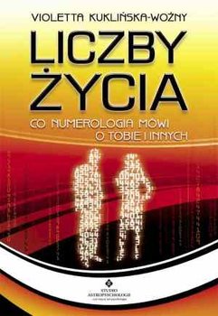 Liczby życia. Co numerologia mówi o tobie i innych - Kuklińska-Woźny Violetta