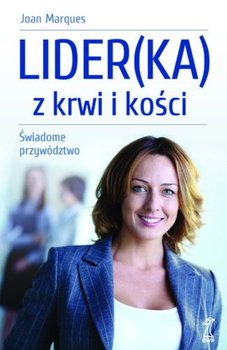 Lider(ka) z krwi i kości. Świadome przywództwo - Marques Joan