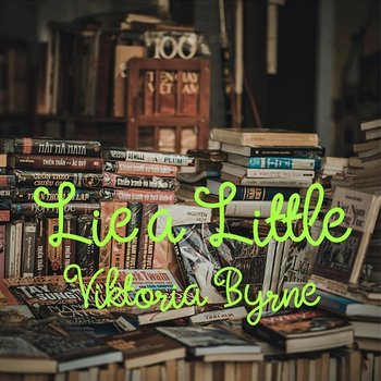 Lie a Little - Viktoria Byrne