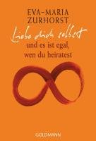 Liebe dich selbst und es ist egal, wen du heiratest Zurhorst Eva-Maria