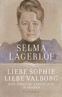 Liebe Sophie - Liebe Valborg - Lagerlof Selma