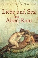 Liebe und Sex im Alten Rom - Angela Alberto