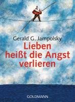 Lieben heißt die Angst verlieren Jampolsky Gerald G.