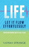 Life a Let It Flow Effortlessly: How Being Genuine Creates Real Value - Strange Norma