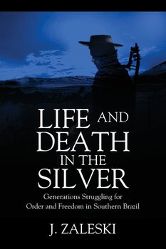 Life and Death in the Silver - Zaleski J