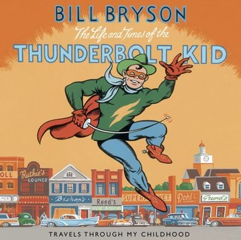 Life And Times Of The Thunderbolt Kid - Bryson Bill