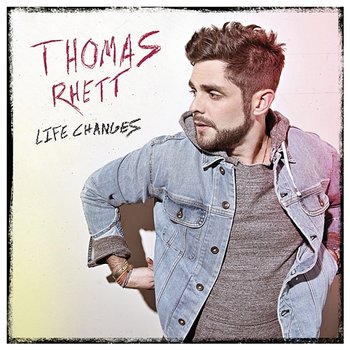 Life Changes - Thomas Rhett