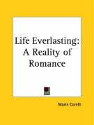 Life Everlasting: A Reality of Romance - Corelli Marie