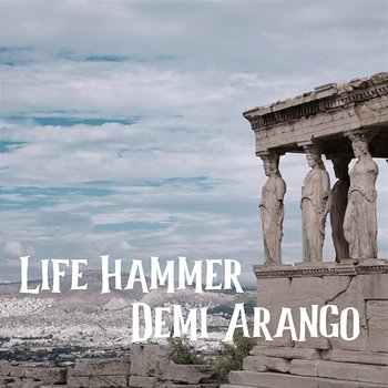 Life Hammer - Demi Arango