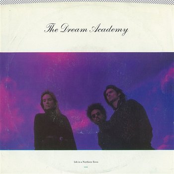 Life in a Northern Town / Test Tape No. 3 - The Dream Academy