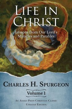 Life in Christ Vol 1 - Charles H. Spurgeon