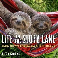Life in the Sloth Lane - Cooke Lucy