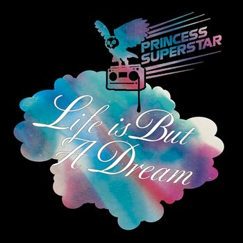 Life Is But a Dream - Princess Superstar