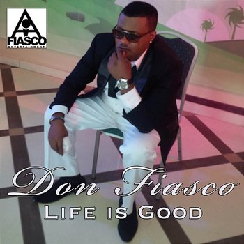 Life Is Good - Don Fiasco