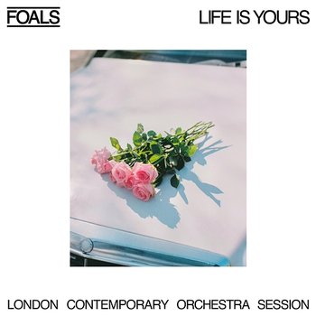 Life Is Yours - Foals