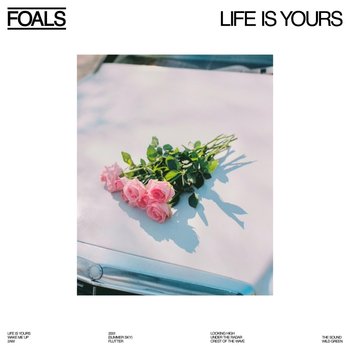 Life Is Yours - Foals