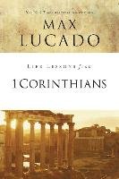 Life Lessons from 1 Corinthians Lucado Max