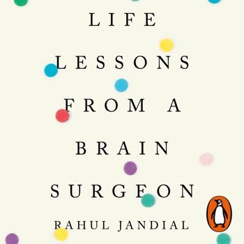 Life Lessons from a Brain Surgeon - Jandial Rahul