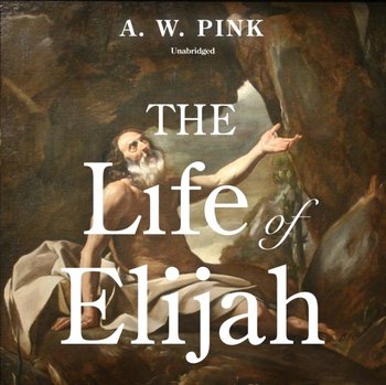 Life of Elijah - Pink Arthur W.