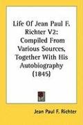 Life of Jean Paul F. Richter V2: Compiled from Various Sources ...