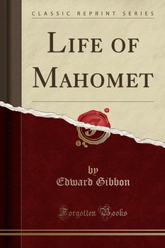 Life of Mahomet (Classic Reprint) - Gibbon Edward