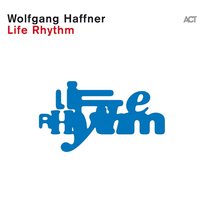 Life Rhythm Haffner Wolfgang