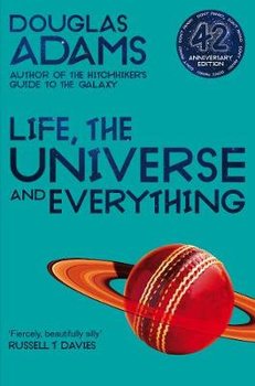 Life, the Universe and Everything - Adams Douglas