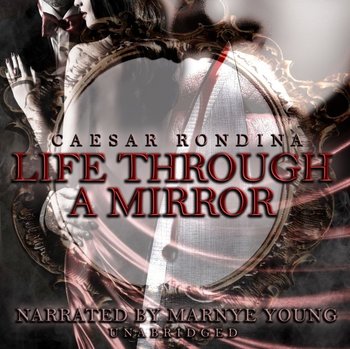 Life through a Mirror - Rondina Caesar
