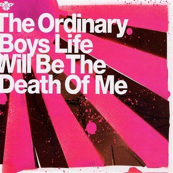 Life Will Be The Death Of Me - The Ordinary Boys