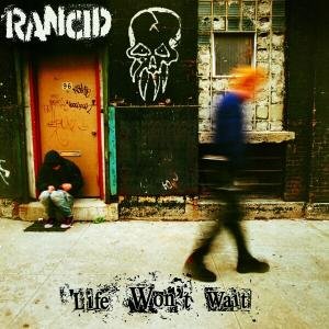 Life Won't Wait - Rancid