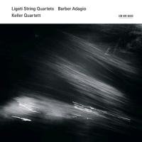 Ligeti String Quartets / Barber Adagio - Keller Quartet