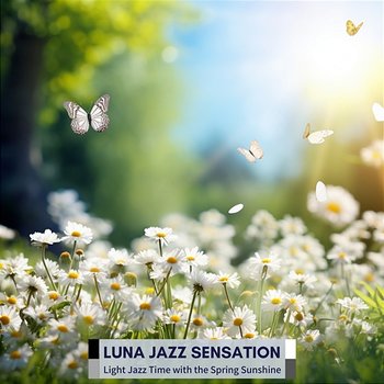 Light Jazz Time with the Spring Sunshine - Luna Jazz Sensation