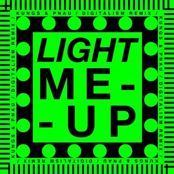 Light Me up - Kungs, Pnau, Digitalism