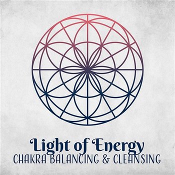 Light of Energy: Chakra Balancing & Cleansing Meditation - Opening Chakras Sanctuary