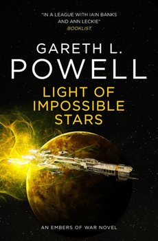 Light of Impossible Stars: An Embers of War Novel - Gareth L Powell