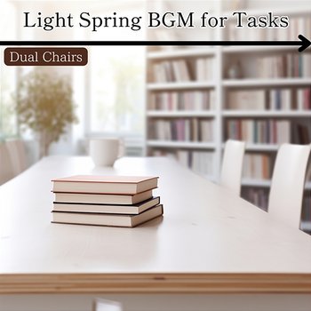 Light Spring Bgm for Tasks - Dual Chairs