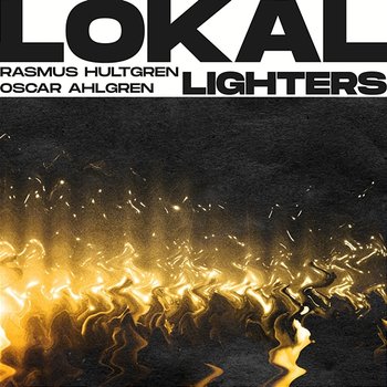 Lighters - Lokal feat. Oscar Ahlgren, Rasmus Hultgren