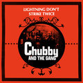 Lightning Don't Strike Twice - Chubby and the Gang