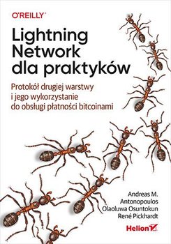 Lightning Network dla praktyków. Protokół drugiej warstwy i jego wykorzystanie do obsługi płatności bitcoinami - ebook epub - Rene Pickhardt, Antonopoulos Andreas M., Olaoluwa Osuntokun