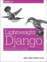 Lightweight Django - Julia Elman, Mark Lavin