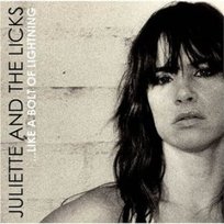 Like a Bolt of Lightning Juliette and the Licks