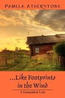 Like Footprints in the Wind: A Generation Lost - Atherstone Pamela