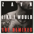 LIKE I WOULD (The Remixes) - ZAYN