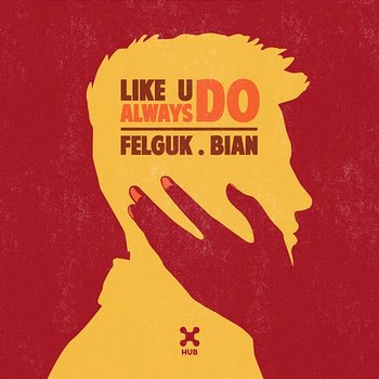 Like U Always Do - Felguk, BIAN