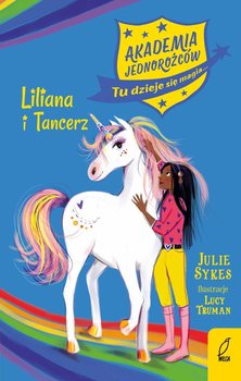 Liliana i Tancerz. Akademia Jednorożców - Sykes Julie