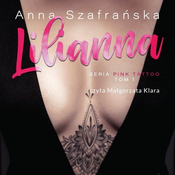 Lilianna. PInk Tattoo. Tom 1 - Szafrańska Anna